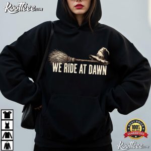 We Ride At Dawn Funny Halloween Witch Hat Broomstick T-Shirt We Ride At Dawn Funny Halloween Witch Hat Broomstick T Shirt (3)
