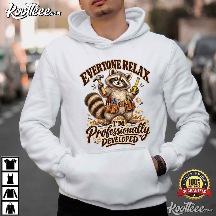 Raccoon Everyone Relax Professionally Developed Carpenter Funny Carpenter T-Shirt Raccoon Everyone Relax Professionally Developed Carpenter Funny Carpenter T-Shirt