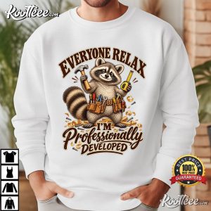 Raccoon Everyone Relax Professionally Developed Carpenter Funny Carpenter T-Shirt Raccoon Everyone Relax Professionally Developed Carpenter Funny Carpenter T Shirt (2)
