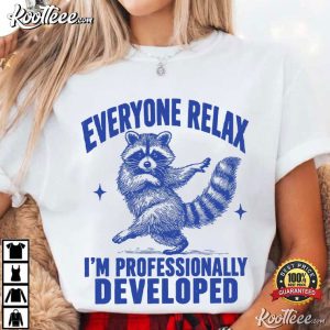 Raccoon Teacher Everyone Relax I'm Professionally Developed Funny T Shirt (4)