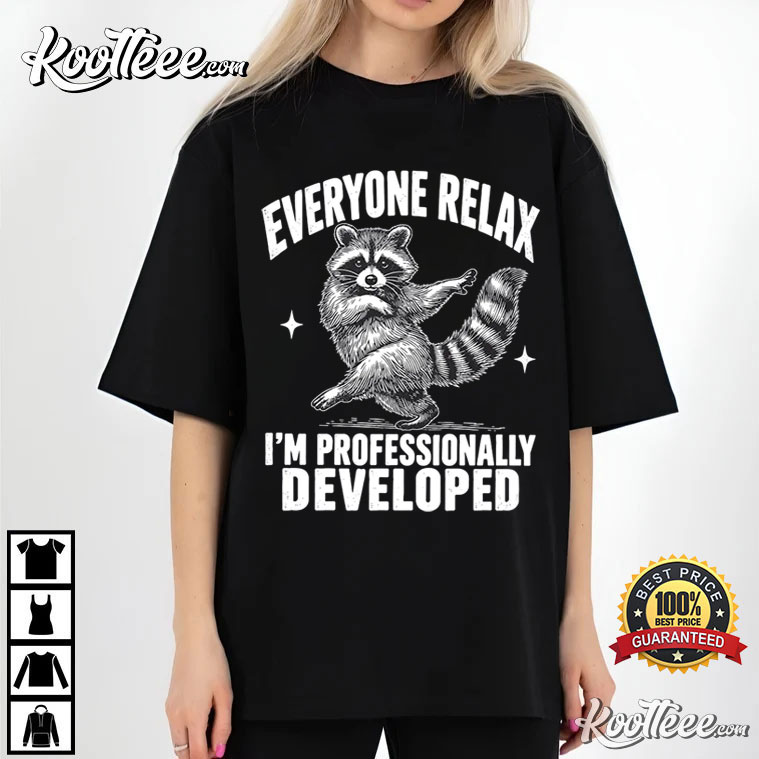 Raccoon Teacher Everyone Relax I'm Professionally Developed Funny T-Shirt Raccoon Teacher Everyone Relax I'm Professionally Developed Funny T-Shirt
