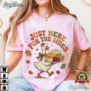 Just Here For The Sides Funny Thanksgiving Goose Turkey Day T Shirt (4)