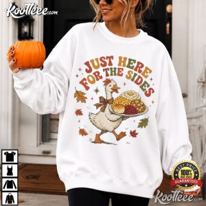 Just Here For The Sides Funny Thanksgiving Goose Turkey Day T-Shirt Just Here For The Sides Funny Thanksgiving Goose Turkey Day T Shirt (2)
