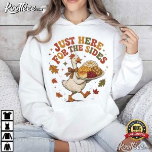 Just Here For The Sides Funny Thanksgiving Goose Turkey Day T-Shirt Just Here For The Sides Funny Thanksgiving Goose Turkey Day T Shirt (3)