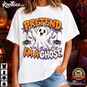 Ghost Humor Pretend I'm A Ghost Halloween Funny T-Shirt Ghost Humor Pretend I'm A Ghost Halloween Funny T Shirt (2)