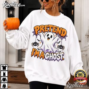 Ghost Humor Pretend I'm A Ghost Halloween Funny T-Shirt Ghost Humor Pretend I'm A Ghost Halloween Funny T Shirt (3)