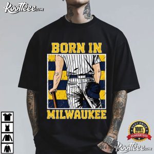 Baseball Born In Milwaukee Brewers Sports T Shirt (1)