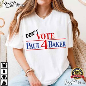 Don't Vote Paul Baker Funny HOA Election Red White Blue Campaign T Shirt (1)