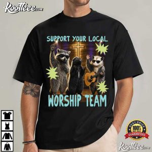 Support Your Local Worship Team Funny Christian Church Humor T Shirt (1)