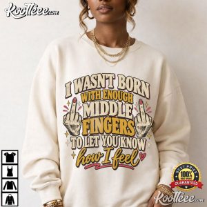 Rude Humor Funny Middle Finger Sarcastic Quote T Shirt (4)