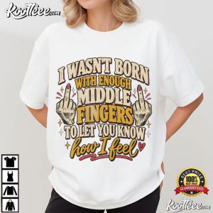 Rude Humor Funny Middle Finger Sarcastic Quote T-Shirt