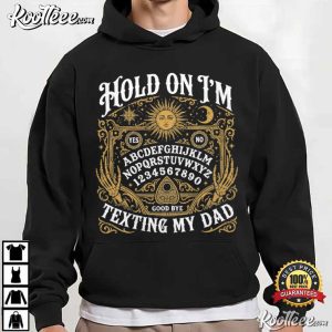 Halloween Gothic Hold On I'm Texting My Dad Funny Spirit Board Ghost T-Shirt Halloween Gothic Hold On I'm Texting My Dad Funny Spirit Board Ghost T Shirt (4)