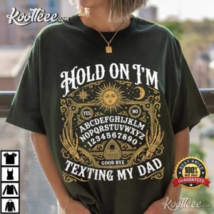 Halloween Gothic Hold On I'm Texting My Dad Funny Spirit Board Ghost T Shirt (1)