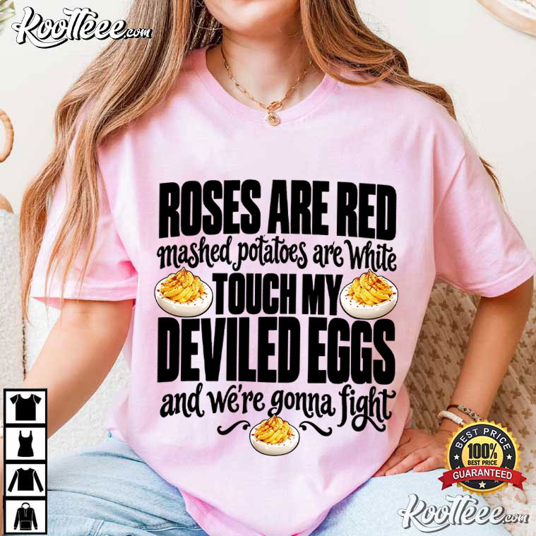 Thanksgiving Dinner Roses Are Red Mashed Potatoes Deviled Eggs Joke T-Shirt Thanksgiving Dinner Roses Are Red Mashed Potatoes Deviled Eggs Joke T-Shirt