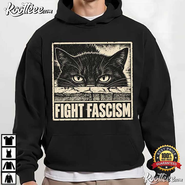 Fight Fascism Cat Political Protest Cat Lovers Activist T-Shirt Fight Fascism Cat Political Protest Cat Lovers Activist T-Shirt