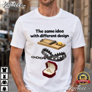 Same Idea Different Design Funny Marriage Engagement Ring Trap T Shirt (1)