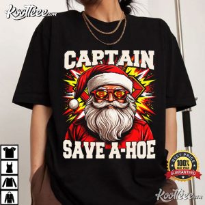 Inappropriate Christmas Funny Santa Captain Save A Hoe Sarcastic Meme T Shirt (2)