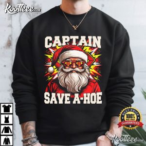 Inappropriate Christmas Funny Santa Captain Save A Hoe Sarcastic Meme T Shirt (3)