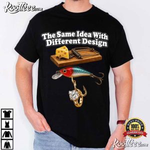 The Same Idea With Different Design Funny Dark Humor Quote T Shirt (1)