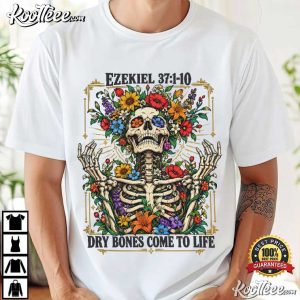 Ezekiel 37 Dry Bones Come To Life Christian Floral Skeleton T Shirt (4)