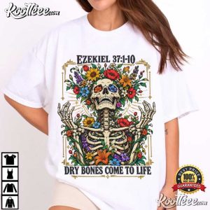 Ezekiel 37 Dry Bones Come To Life Christian Floral Skeleton T-Shirt Ezekiel 37 Dry Bones Come To Life Christian Floral Skeleton T Shirt (1)