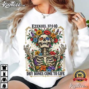 Ezekiel 37 Dry Bones Come To Life Christian Floral Skeleton T-Shirt Ezekiel 37 Dry Bones Come To Life Christian Floral Skeleton T Shirt (2)