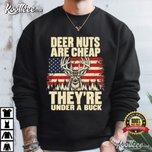 Deer Nuts Are Cheap They're Under A Buck Funny Deer Hunting T Shirt (4)