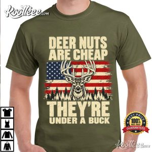 Deer Nuts Are Cheap They're Under A Buck Funny Deer Hunting T Shirt (1)