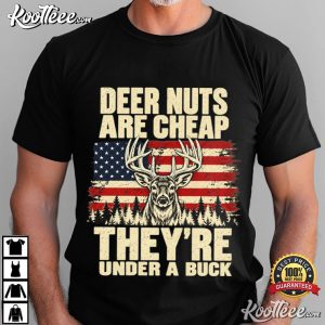 Deer Nuts Are Cheap They're Under A Buck Funny Deer Hunting T Shirt (3)