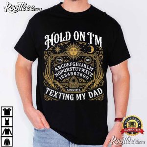 Hold On I'm Texting My Dad Funny Spirit Board Halloween Gothic Ghost T Shirt (1)