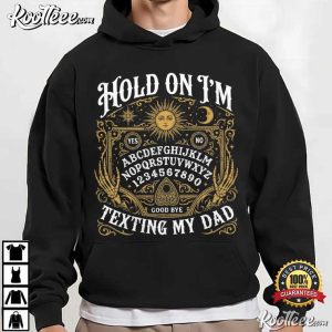 Hold On I'm Texting My Dad Funny Spirit Board Halloween Gothic Ghost T Shirt (3)