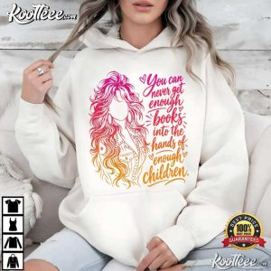 Dolly Parton You Can Never Get Enough Books Into Your Hands Literacy Advocate T Shirt (4)
