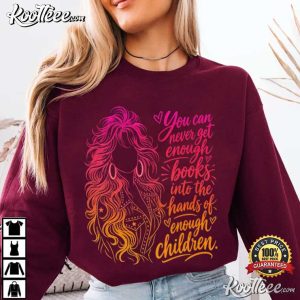Dolly Parton You Can Never Get Enough Books Into Your Hands Literacy Advocate T Shirt (3)