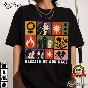 Blessed Be Our Rage Female Rage Feminist Rage T Shirt (3)