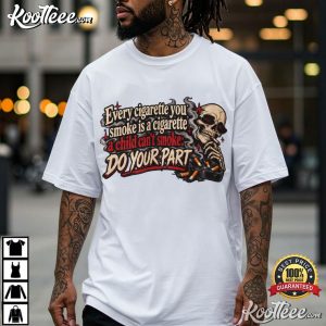 Every Cigarette You Smoke Funny Skeleton Dark Humor T Shirt (1)