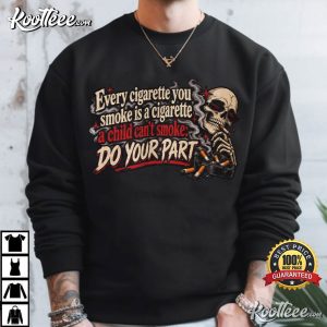 Every Cigarette You Smoke Funny Skeleton Dark Humor T Shirt (2)