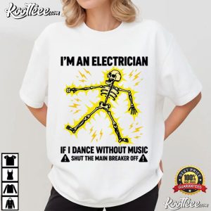 Dancing Skeleton Electrical Worker Funny Electrician T-Shirt Dancing Skeleton Electrical Worker Funny Electrician T Shirt (3)