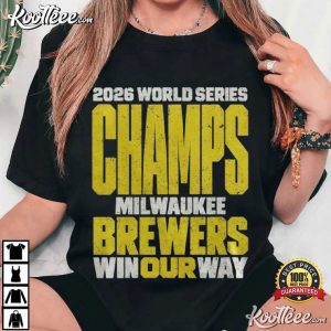 Milwaukee Baseball 2026 World Series Champions Win Our Way T-Shirt Milwaukee Baseball 2026 World Series Champions Win Our Way T Shirt (4)