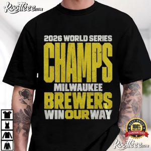 Milwaukee Baseball 2026 World Series Champions Win Our Way T Shirt (1)