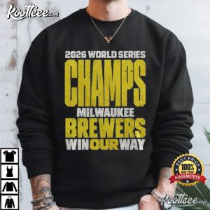 Milwaukee Baseball 2026 World Series Champions Win Our Way T-Shirt Milwaukee Baseball 2026 World Series Champions Win Our Way T Shirt (2)