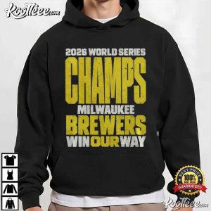 Milwaukee Baseball 2026 World Series Champions Win Our Way T-Shirt Milwaukee Baseball 2026 World Series Champions Win Our Way T Shirt (3)