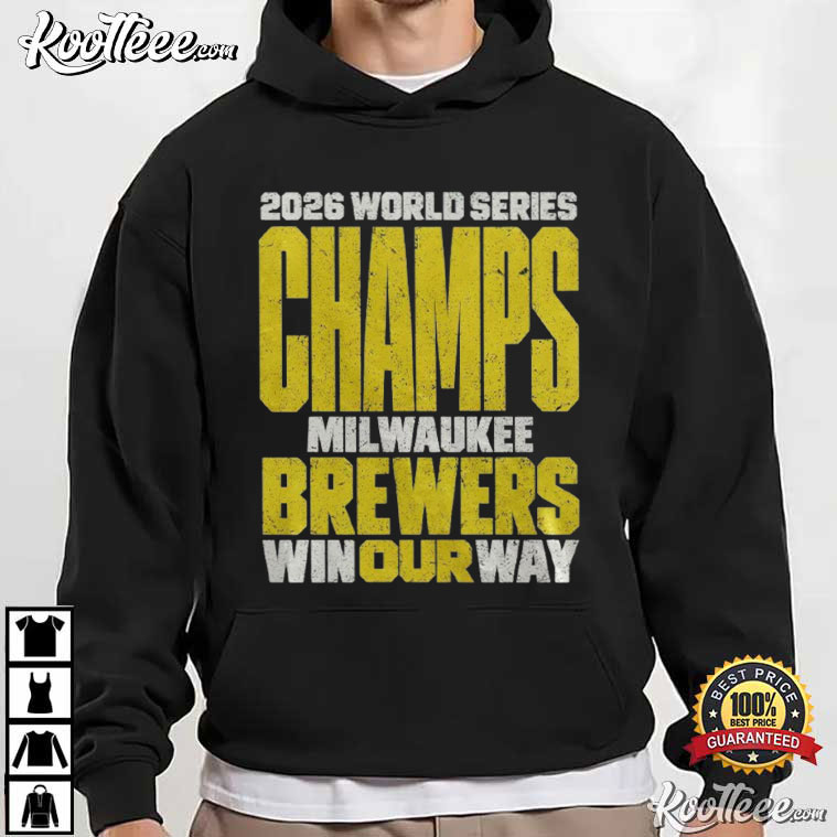Milwaukee Baseball 2026 World Series Champions Win Our Way T-Shirt Milwaukee Baseball 2026 World Series Champions Win Our Way T-Shirt