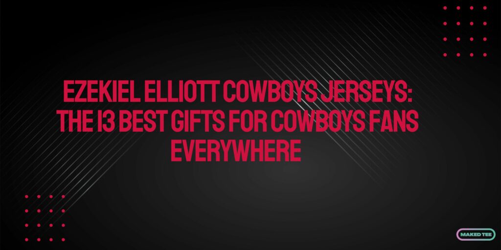 Ezekiel Elliott Cowboys Jerseys The 13 Best Gifts For Cowboys Fans Everywhere