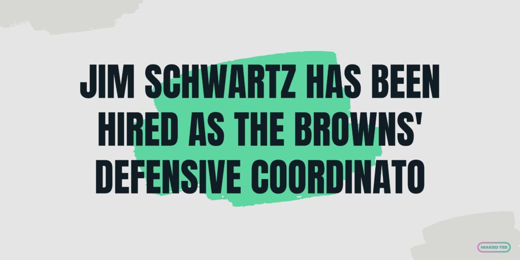 Jim Schwartz Has Been Hired As The Browns Defensive Coordinato