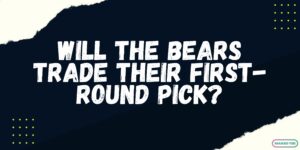 Will The Chicago Bears Trade Their First round Pick