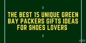The Best 15 Unique Green Bay Packers Gifts Ideas For Shoes Lovers