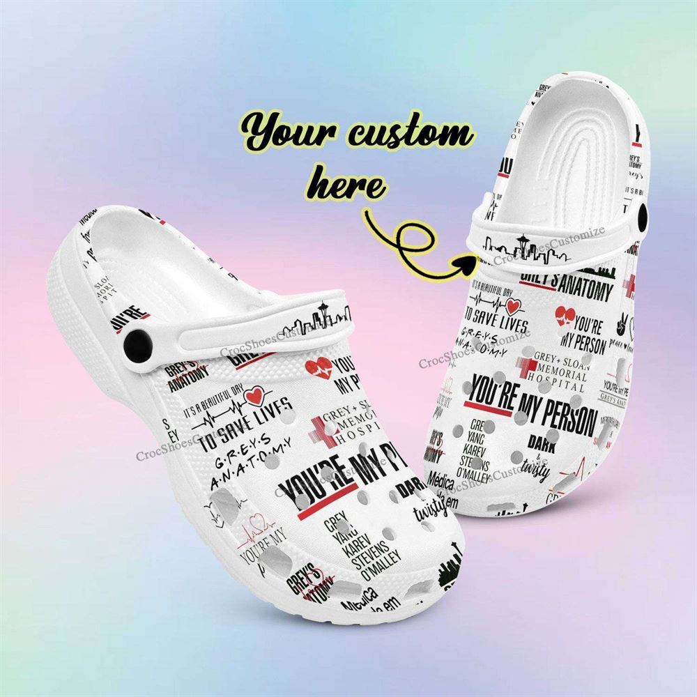 you are my person greys anatomy crocs medical assistant birthday