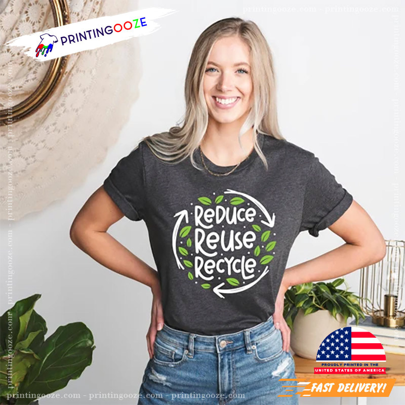 Reduce Reuse Recycle Earth Day Shirt - Unleash Your Creativity