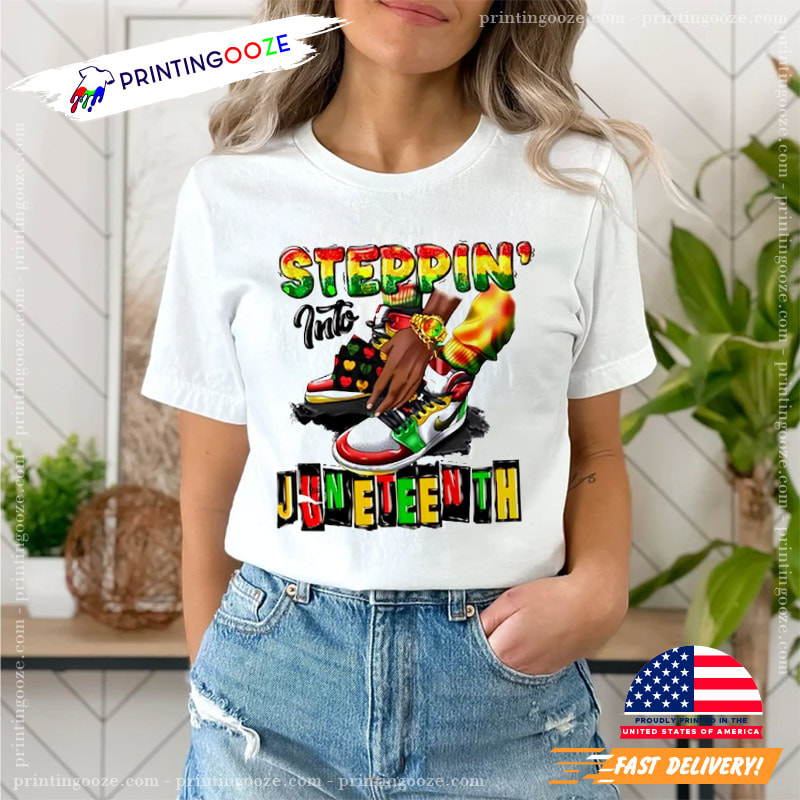 Steppin' Into Juneteenth Black Culture Shirts - Unleash Your