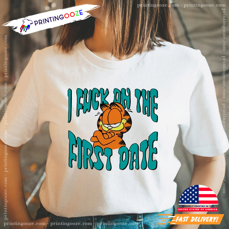 i-fuck-on-the-first-date-funny-garfield-t-shirt-unleash-your-creativity